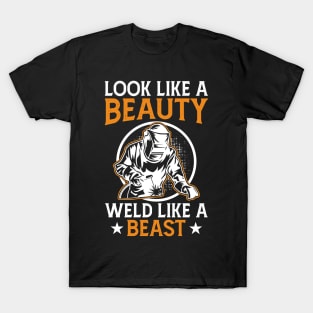 Look Like A Beauty Weld Like A Beast T Shirt For Women Men T-Shirt